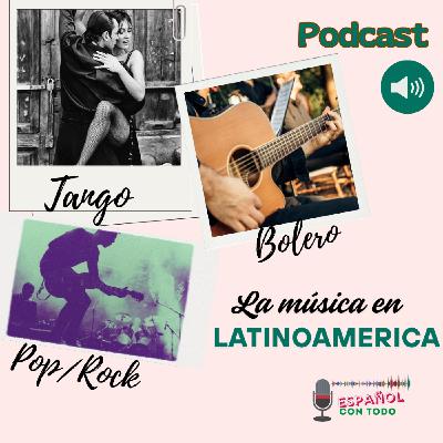 069 - La música en América Latina (Tango, Bolero, Pop Rock)