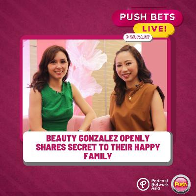 Beauty Gonzalez openly shares secret to their happy family | PUSH Bets Live [VIDEO]
