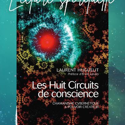 📔 Lecture spirituelle : Les Huit Circuits de conscience de Laurent Huguelit