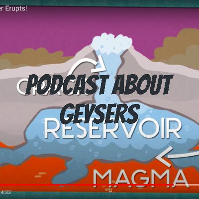 A Podcast About Geysers