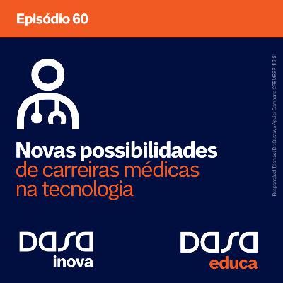 Ep.60 - Novas possibilidades de carreiras médicas na tecnologia Ep.60 - Novas possibilidades de carreiras médicas na tecnologia
