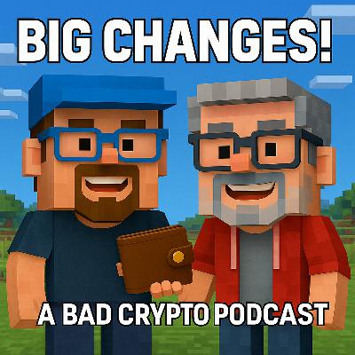 BIG Changes at Bad Crypto!
