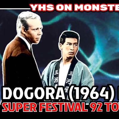 Dogora (1964) Review + Super Festival 92 Toy Highlights