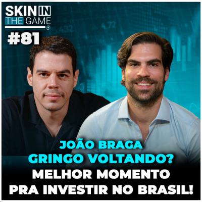 Onde Investir Agora: Oportunidades únicas na Bolsa brasileira | Skin in the Game #81 João Braga