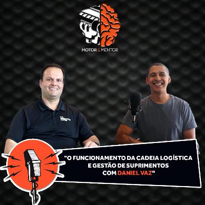 EP 48: O funcionamento da cadeia logística e gestão de suprimentos com Daniel Vaz