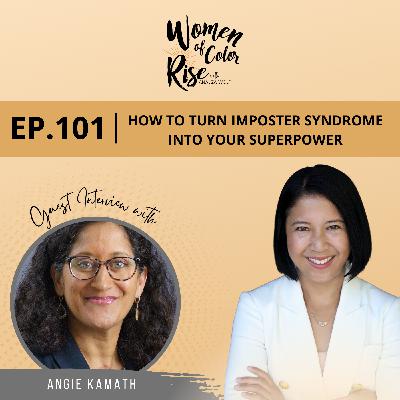 101. How to Turn Imposter Syndrome Into Your Superpower with Angie Kamath, Dean of NYU School of Professional Studies