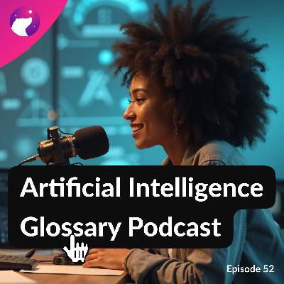 #52 Artificial Intelligence Glossary