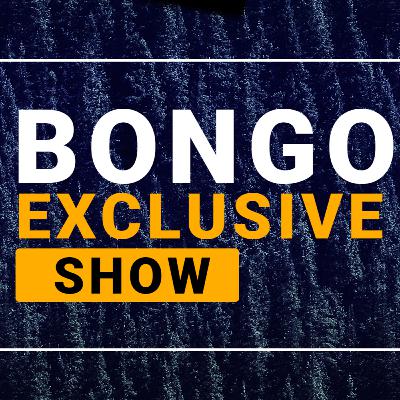 Bongo Exclusive Show
