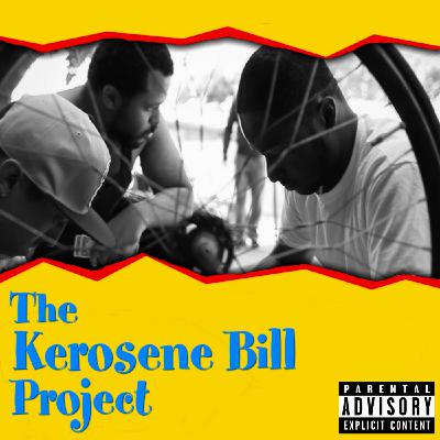Episode 46: The Kerosene Bill Project (S2:E46) | IG: @KeroseneBillpodcast Episode 46: The Kerosene Bill Project (S2:E46) | IG: @KeroseneBillpodcast