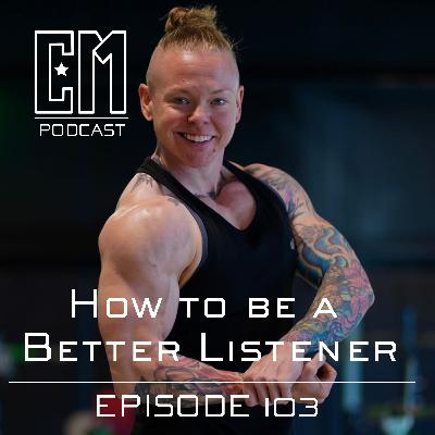 How to be a Better Listener - Episode 103 How to be a Better Listener - Episode 103