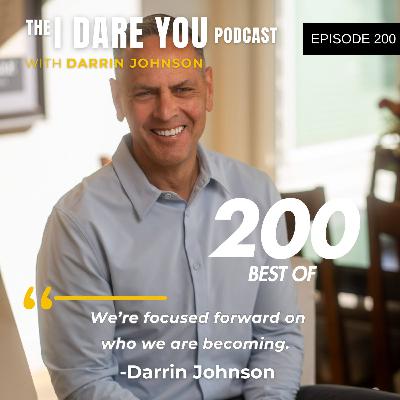 Episode 200: The Big 10: Top Lessons from the First 200 Episodes with Darrin Johnson Episode 200: The Big 10: Top Lessons from the First 200 Episodes with Darrin Johnson