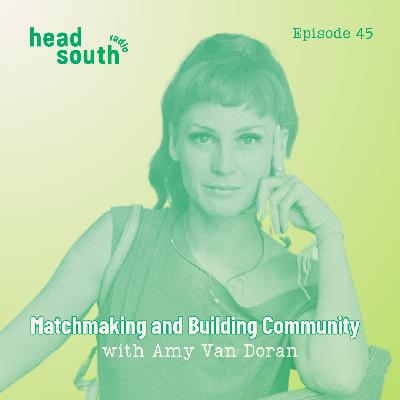 Ep. 45: Matchmaking and Community Building with Amy Van Doran Ep. 45: Matchmaking and Community Building with Amy Van Doran