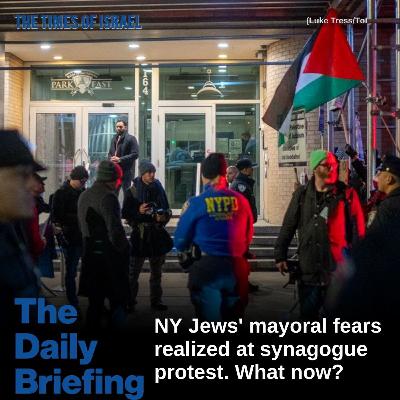 Day 782 - NY Jews' mayoral fears realized at synagogue protest. What now?