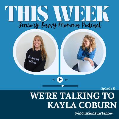 Episode 12 // Inclusion Starts Now: Modeling Curiosity, Compassion, and Conversations with Kayla Coburn