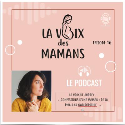 EPISODE 16 : " La Voix de Audrey, De la PMA à la Naturopathie"