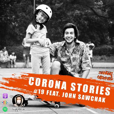Corona Stories #19 - John Sawchak Corona Stories #19 - John Sawchak