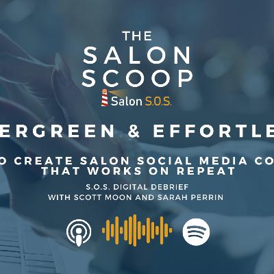 Evergreen & Effortless: How to Create Salon Social Media Content That Works on Repeat Evergreen & Effortless: How to Create Salon Social Media Content That Works on Repeat