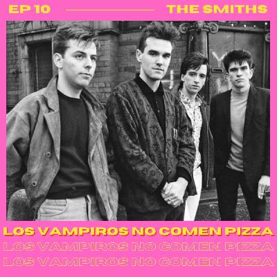 EP 10 The Smiths: rock britanico, el deseo prohibido y la sensibilidad como transgresion