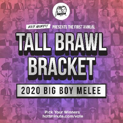 First Annual 2020 Tall Brawl Bracket: Big Boy Melee