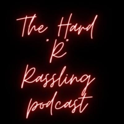 🎙 🎧🎥 The Hard R 👊🏾 Rassling Podcast: Episode 28. Season finale!!!! 🎙 🎧🎥 The Hard R 👊🏾 Rassling Podcast: Episode 28. Season finale!!!!