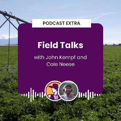Podcast Extra: Field Talks with John Kempf and Cole Neese