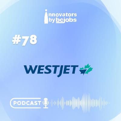 #78 - WestJet - Adapting to Trends in Technology