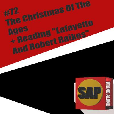 #72 The Christmas Of The Ages + Reading "Lafayette And Robert Raikes" | The Stand Alone Podcast