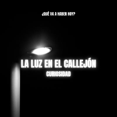 Episodio 15 - La luz en el callejón, parte 1: Curiosidad