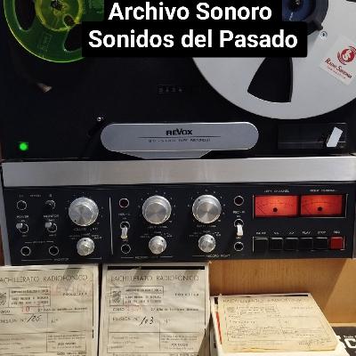 Archivo Sonoro / Sonidos del Pasado - Bachillerato Radiofónico (1969 / 70 / 71)