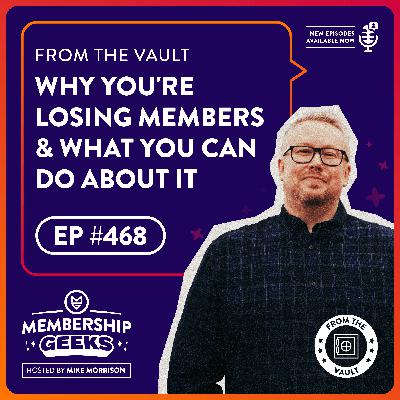 468 - From The Vault: Why You're Losing Members and What You Can Do About It