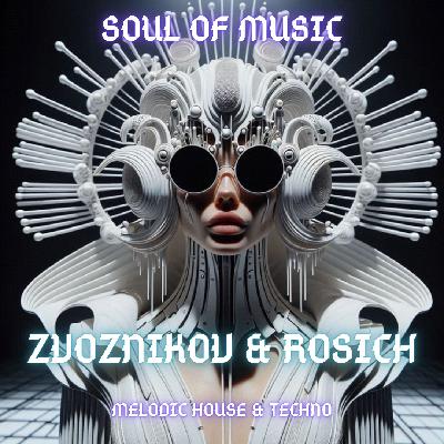 Rosich & Zvoznikov - Soul of Music # 102 (Melodic House & Techno) #102 Rosich & Zvoznikov - Soul of Music # 102 (Melodic House & Techno) #102