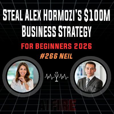 #266 Neil: Steal Alex Hormozi’s $100M Business Strategy For Beginners 2026 #266 Neil: Steal Alex Hormozi’s $100M Business Strategy For Beginners 2026