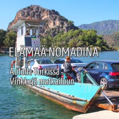 Elämää nomadina - Autolla Turkissa - Vinkkejä matkailuun