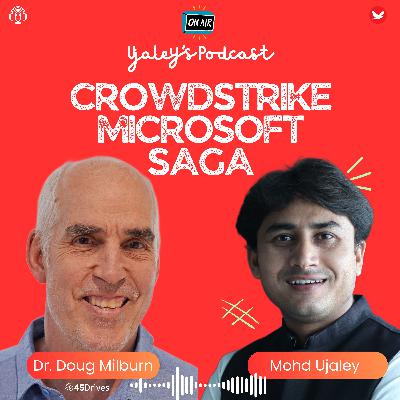 CrowdStrike-Microsoft Saga: Unmasking Dangers of Forced Updates with Dr. Doug Milburn of 45Drives