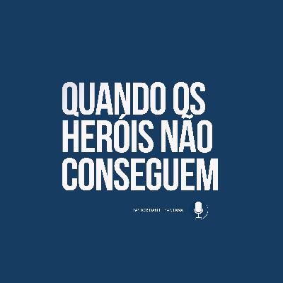 Quando os heróis não conseguem | Pastor Daniel Santana Quando os heróis não conseguem | Pastor Daniel Santana