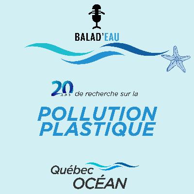 20 ans de recherche sur le PLASTIQUE avec Québec-Océan