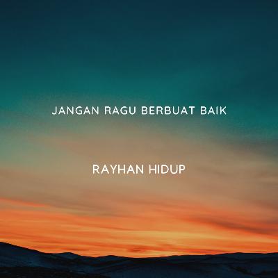 JANGAN RAGU BERBUAT BAIK! JANGAN RAGU BERBUAT BAIK!