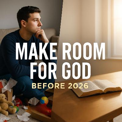 Make Room for God: Preparing Your Heart for What Comes Next Make Room for God: Preparing Your Heart for What Comes Next
