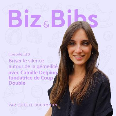 EP#50 - Briser le silence autour de la gémellité, avec Camille Delpino, fondatrice de Coup Double