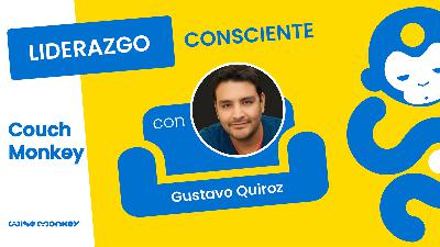 4: T1:EP4 | Liderazgo Consciente con Gustavo Quiroz | Wisemonkey.la