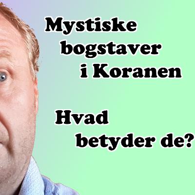 Alif Lam Mim - mystiske bogstaver i Koranen - men hvad betyder de?