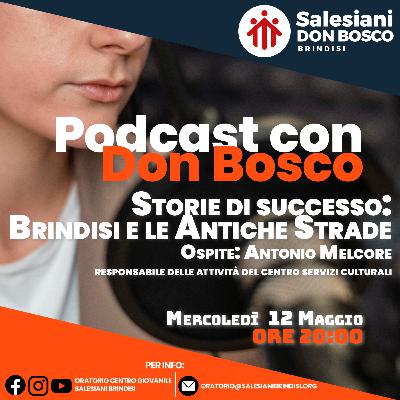 Podcast Live - 12 Maggio 2021 - Brindisi e le antiche strade - Puntata #12