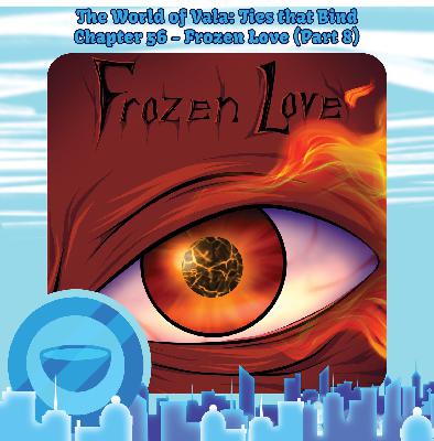 Chapter 56 - Frozen Love (Part 8) Chapter 56 - Frozen Love (Part 8)