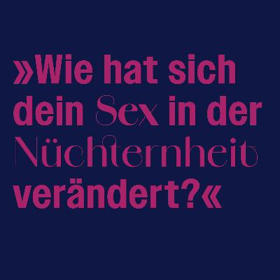 #241 »Wie hat sich dein Sex in der Nüchternheit verändert?« Fragen und Antworten mit Vlada Mättig