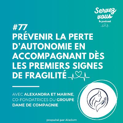 #77 - PrĂ©venir la perte dâautonomie en accompagnant dĂšs les premiers signes de fragilitĂ© : l'ambition du Groupe Dame de Compagnie #77 - PrĂ©venir la perte dâautonomie en accompagnant dĂšs les premiers signes de fragilitĂ© : l'ambition du Groupe Dame de Compagnie