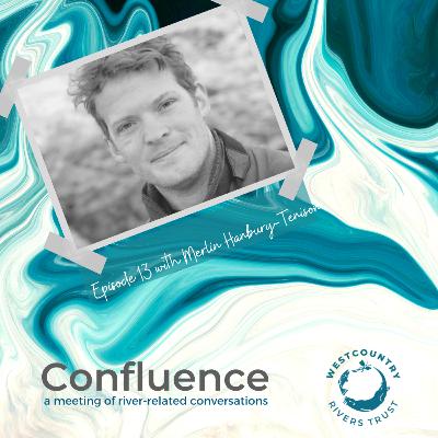 Confluence with Merlin Hanbury-Tenison - The Thousand Year Trust - Episode 13
