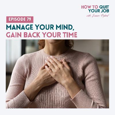 079. Manage Your Mind, Gain Back Your Time