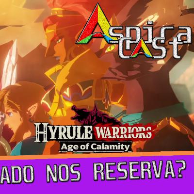 AspiraCast - Hyrule Warrior - Age of Calamity... o que o Passado nos revelará?
