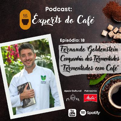 Fernando Goldenstein - Companhia dos Fermentados / "Fermentados com Café" - Episódio 18