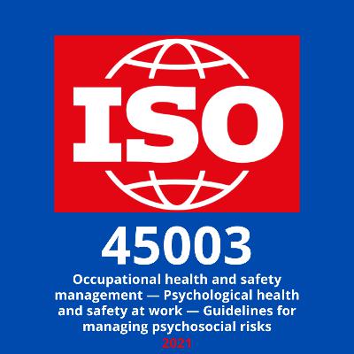 ISO 45003:2021 Occupational health and safety management — Psychological health and safety at work — Guidelines for managing psychosocial risks